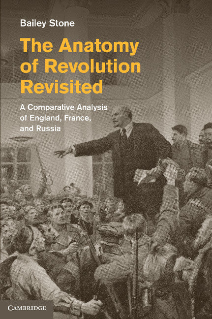 The Anatomy of Revolution Revisited; A Comparative Analysis of England, France, and Russia (Hardback) 9781107045729