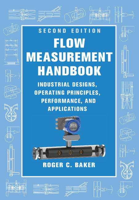 Flow Measurement Handbook; Industrial Designs, Operating Principles, Performance, and Applications (Hardback) 9781107045866