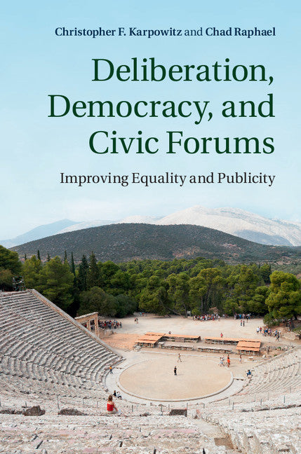 Deliberation, Democracy, and Civic Forums; Improving Equality and Publicity (Hardback) 9781107046436