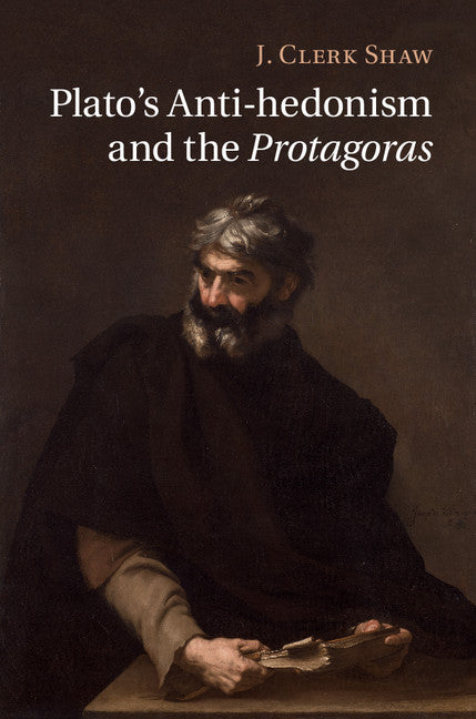 Plato's Anti-hedonism and the Protagoras (Hardback) 9781107046658