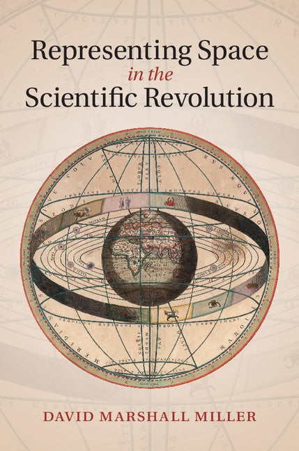 Representing Space in the Scientific Revolution (Hardback) 9781107046733