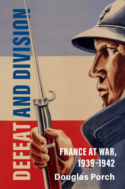 Defeat and Division; France at War, 1939–1942 (Hardback) 9781107047464