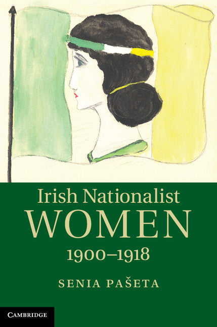 Irish Nationalist Women, 1900–1918 (Hardback) 9781107047747