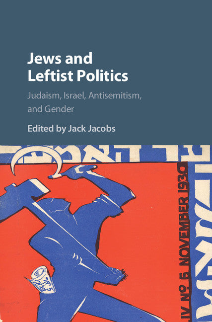 Jews and Leftist Politics; Judaism, Israel, Antisemitism, and Gender (Hardback) 9781107047860