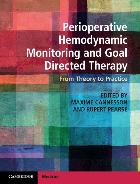 Perioperative Hemodynamic Monitoring and Goal Directed Therapy; From Theory to Practice (Hardback) 9781107048171