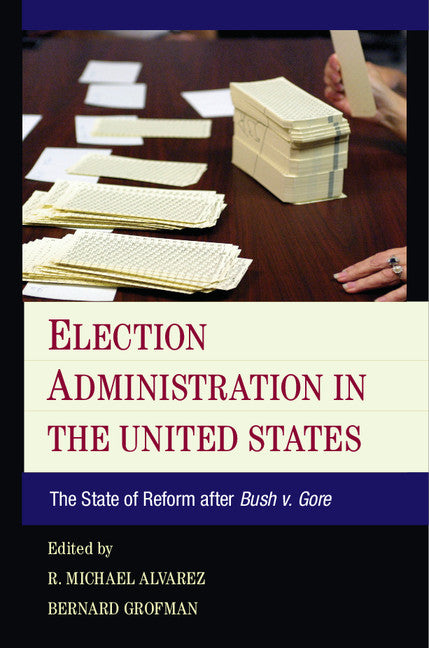 Election Administration in the United States; The State of Reform after Bush v. Gore (Hardback) 9781107048638