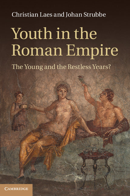 Youth in the Roman Empire; The Young and the Restless Years? (Hardback) 9781107048881