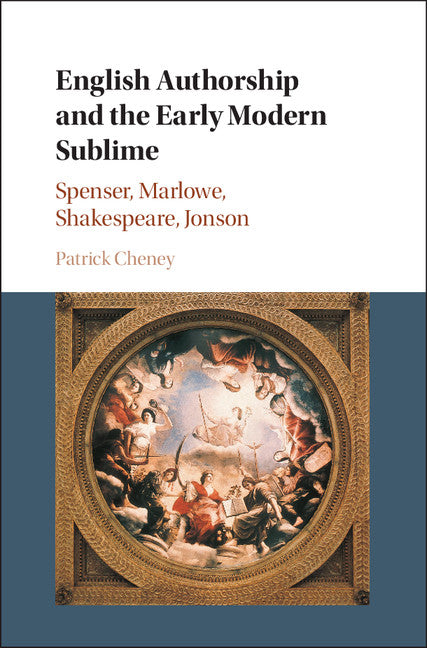 English Authorship and the Early Modern Sublime; Spenser, Marlowe, Shakespeare, Jonson (Hardback) 9781107049628