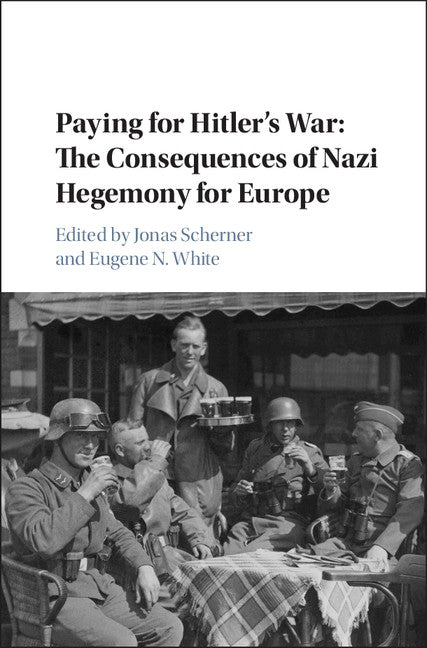 Paying for Hitler's War; The Consequences of Nazi Hegemony for Europe (Hardback) 9781107049703