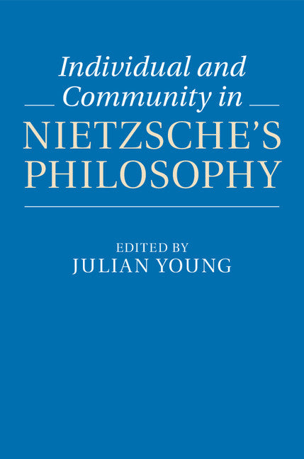 Individual and Community in Nietzsche's Philosophy (Hardback) 9781107049857