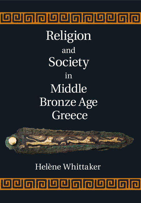 Religion and Society in Middle Bronze Age Greece (Hardback) 9781107049871