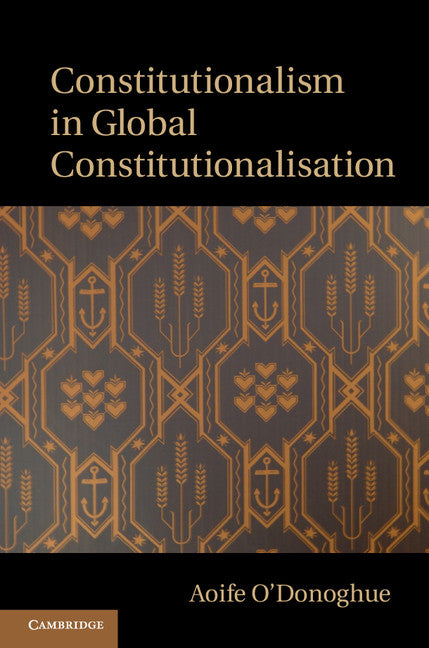 Constitutionalism in Global Constitutionalisation (Hardback) 9781107050259