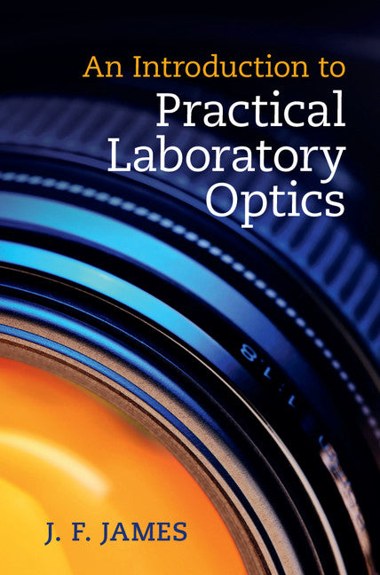 An Introduction to Practical Laboratory Optics (Hardback) 9781107050549