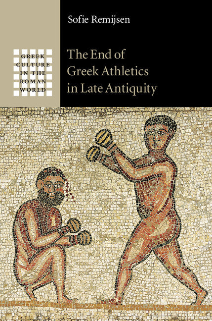 The End of Greek Athletics in Late Antiquity (Hardback) 9781107050785