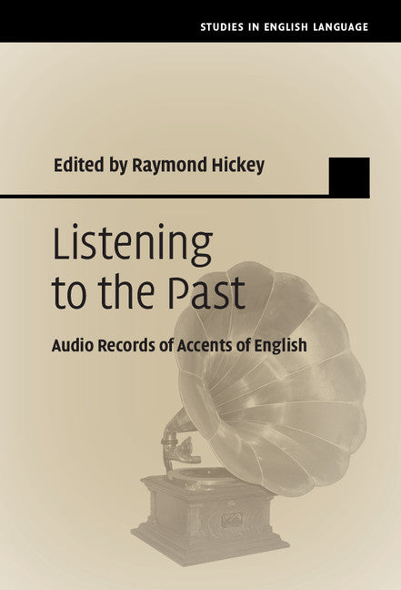 Listening to the Past; Audio Records of Accents of English (Hardback) 9781107051577