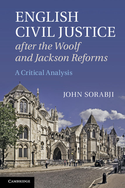 English Civil Justice after the Woolf and Jackson Reforms; A Critical Analysis (Hardback) 9781107051669