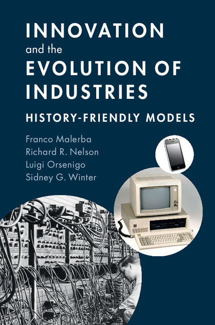 Innovation and the Evolution of Industries; History-Friendly Models (Hardback) 9781107051706