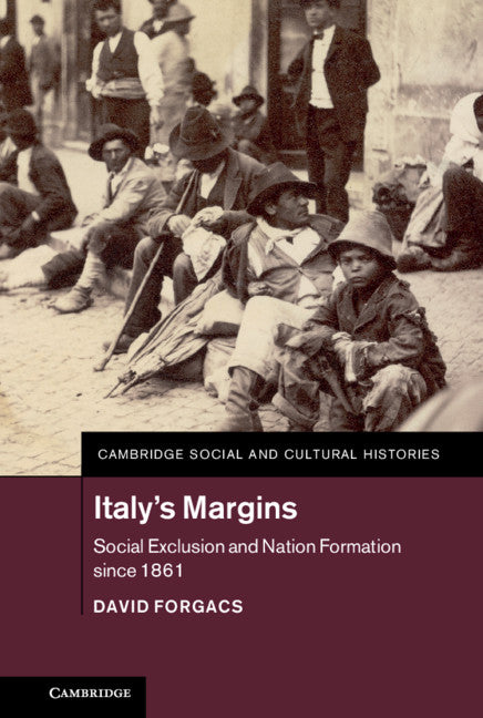 Italy's Margins; Social Exclusion and Nation Formation since 1861 (Hardback) 9781107052178