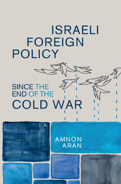 Israeli Foreign Policy since the End of the Cold War (Hardback) 9781107052499