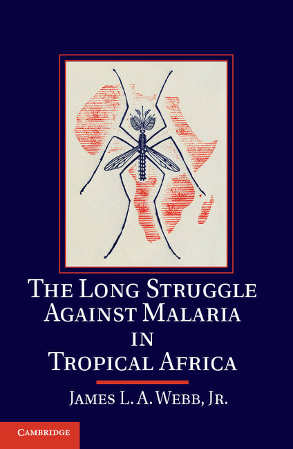 The Long Struggle against Malaria in Tropical Africa (Hardback) 9781107052574