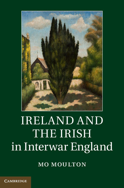 Ireland and the Irish in Interwar England (Hardback) 9781107052680