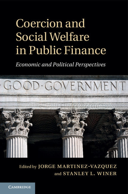 Coercion and Social Welfare in Public Finance; Economic and Political Perspectives (Hardback) 9781107052789