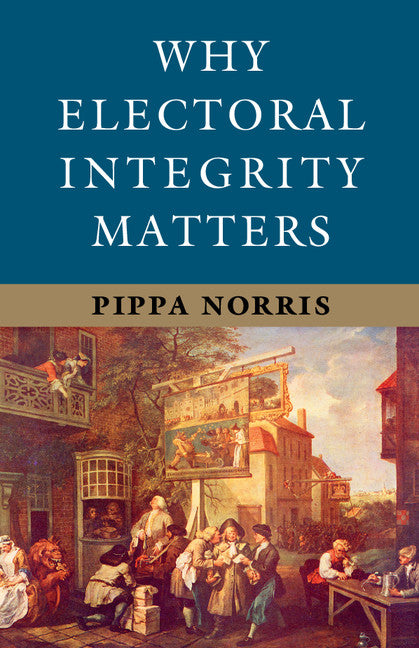 Why Electoral Integrity Matters (Hardback) 9781107052802