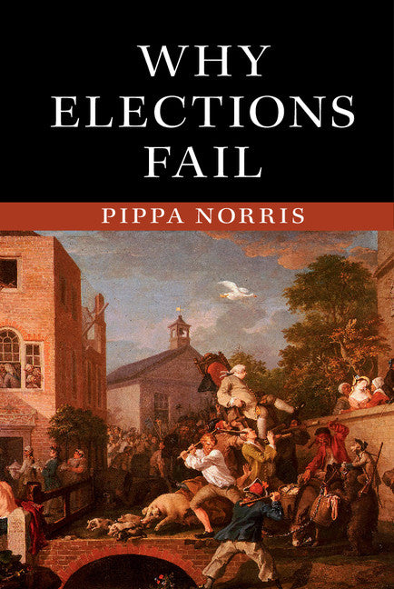 Why Elections Fail (Hardback) 9781107052840