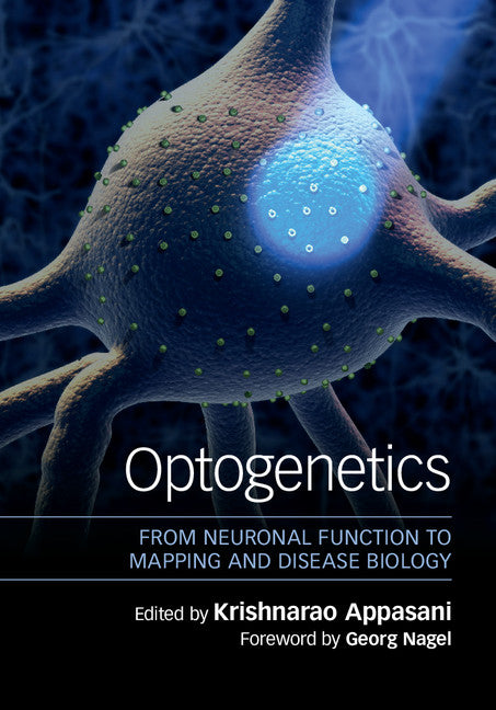 Optogenetics; From Neuronal Function to Mapping and Disease Biology (Hardback) 9781107053014