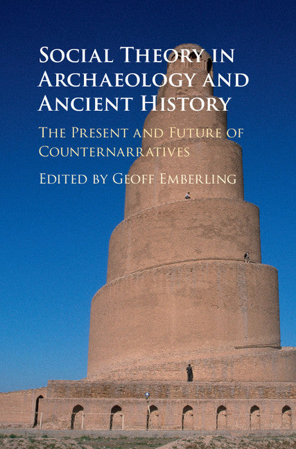 Social Theory in Archaeology and Ancient History; The Present and Future of Counternarratives (Hardback) 9781107053335