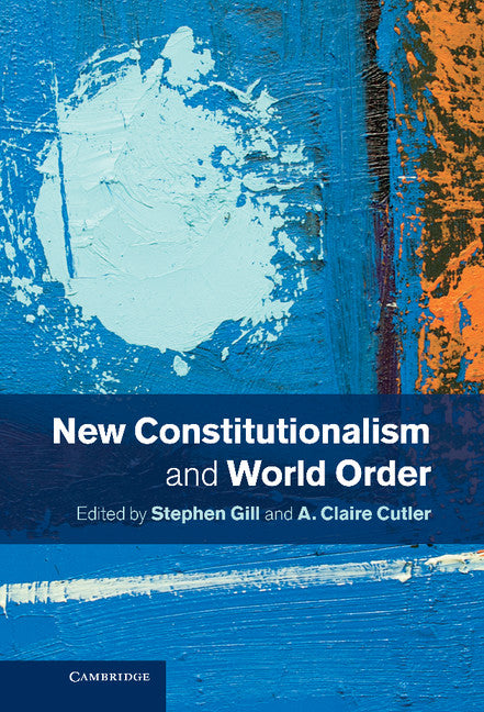 New Constitutionalism and World Order (Hardback) 9781107053694