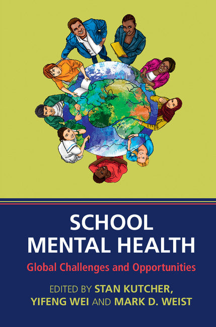 School Mental Health; Global Challenges and Opportunities (Hardback) 9781107053908
