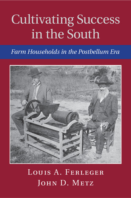 Cultivating Success in the South; Farm Households in the Postbellum Era (Hardback) 9781107054110