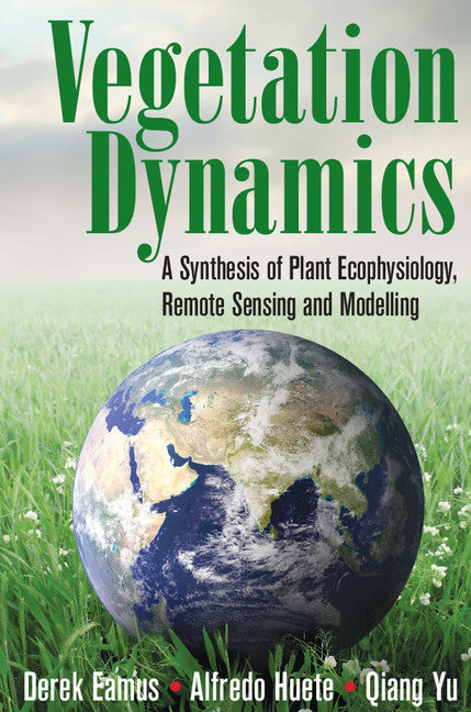 Vegetation Dynamics; A Synthesis of Plant Ecophysiology, Remote Sensing and Modelling (Hardback) 9781107054202