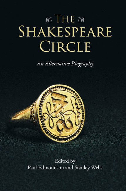 The Shakespeare Circle; An Alternative Biography (Hardback) 9781107054325