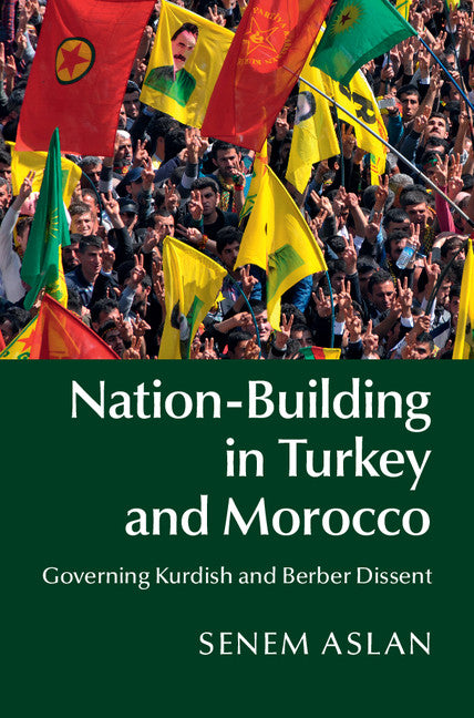 Nation-Building in Turkey and Morocco; Governing Kurdish and Berber Dissent (Hardback) 9781107054608