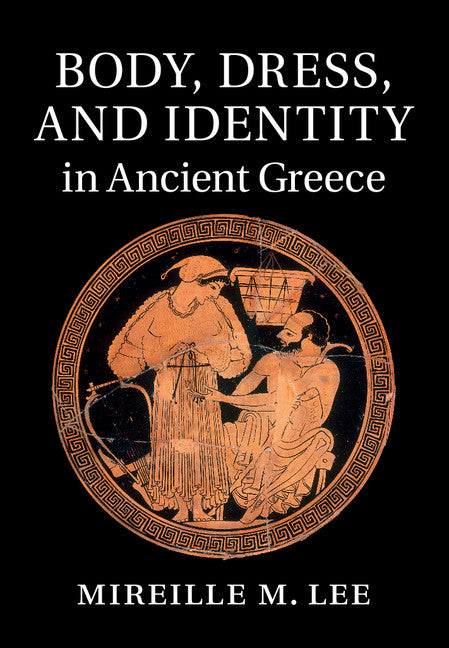 Body, Dress, and Identity in Ancient Greece (Hardback) 9781107055360