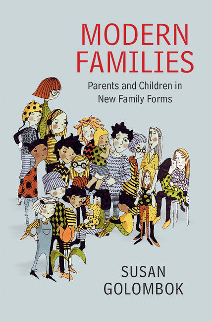 Modern Families; Parents and Children in New Family Forms (Hardback) 9781107055582