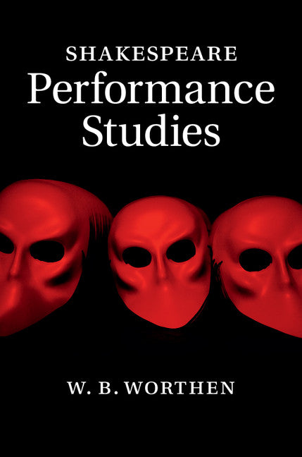 Shakespeare Performance Studies (Hardback) 9781107055957