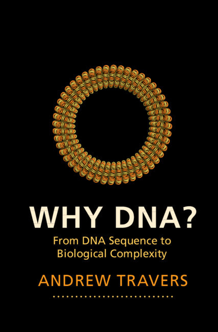 Why DNA?; From DNA Sequence to Biological Complexity (Hardback) 9781107056398