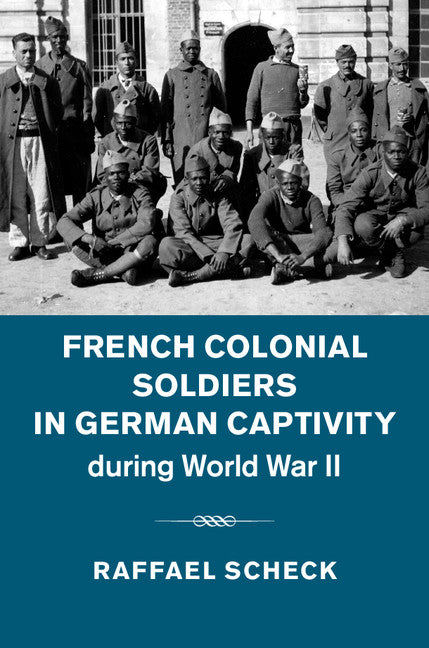 French Colonial Soldiers in German Captivity during World War II (Hardback) 9781107056817