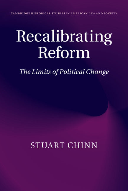 Recalibrating Reform; The Limits of Political Change (Hardback) 9781107057531