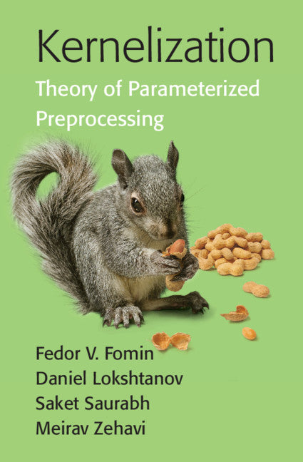 Kernelization; Theory of Parameterized Preprocessing (Hardback) 9781107057760