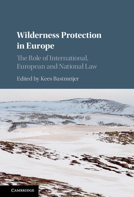 Wilderness Protection in Europe; The Role of International, European and National Law (Hardback) 9781107057890