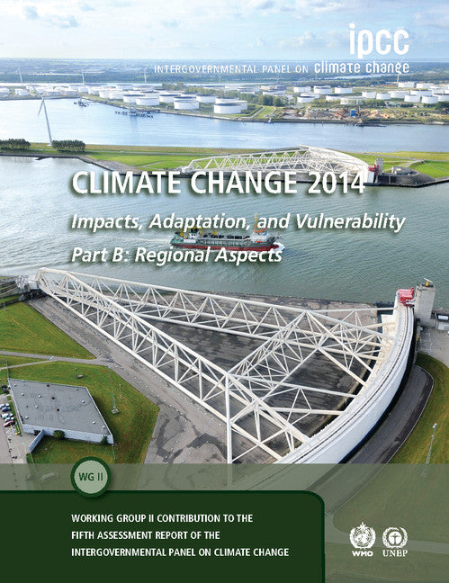 Climate Change 2014 – Impacts, Adaptation and Vulnerability: Part B: Regional Aspects: Volume 2, Regional Aspects; Working Group II Contribution to the IPCC Fifth Assessment Report (Hardback) 9781107058163