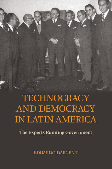 Technocracy and Democracy in Latin America; The Experts Running Government (Hardback) 9781107059870