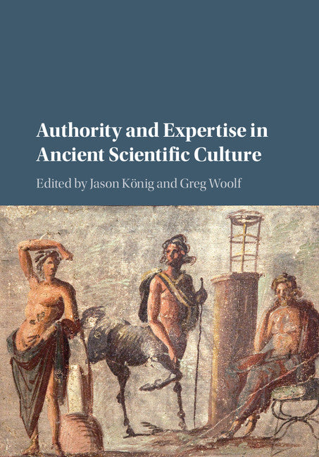 Authority and Expertise in Ancient Scientific Culture (Hardback) 9781107060067