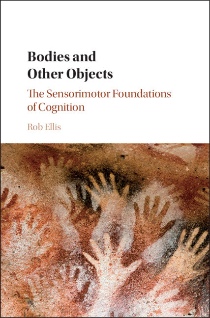 Bodies and Other Objects; The Sensorimotor Foundations of Cognition (Hardback) 9781107060289