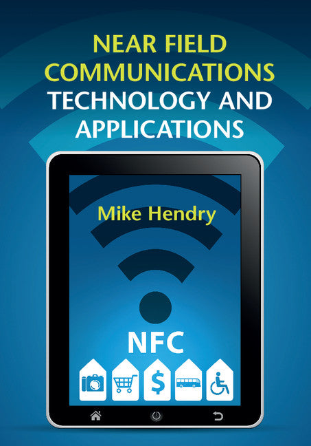 Near Field Communications Technology and Applications (Hardback) 9781107060319