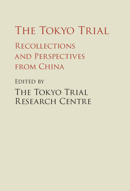 The Tokyo Trial; Recollections and Perspectives from China (Hardback) 9781107060388